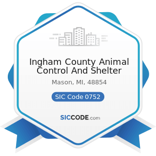 Ingham County Animal Control And Shelter - SIC Code 0752 - Animal Specialty Services, except...