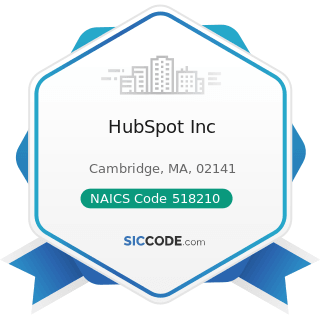 HubSpot Inc - NAICS Code 518210 - Computing Infrastructure Providers, Data Processing, Web...