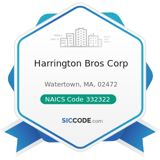 Harrington Bros Corp - NAICS Code 332322 - Sheet Metal Work Manufacturing