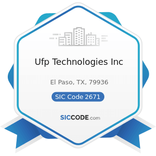 Ufp Technologies Inc - SIC Code 2671 - Packaging Paper and Plastics Film, Coated and Laminated