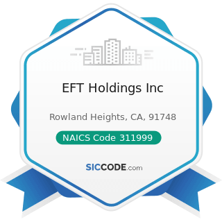 EFT Holdings Inc - NAICS Code 311999 - All Other Miscellaneous Food Manufacturing