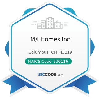 M/I Homes Inc - NAICS Code 236116 - New Multifamily Housing Construction (except For-Sale...