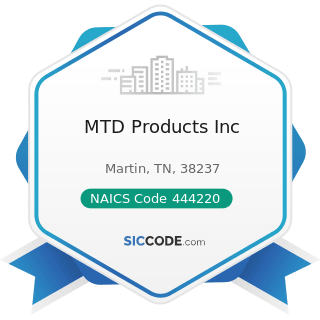 MTD Products Inc - NAICS Code 444220 - Nursery, Garden Center, and Farm Supply Stores
