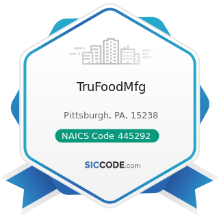 TruFoodMfg - NAICS Code 445292 - Confectionery and Nut Retailers