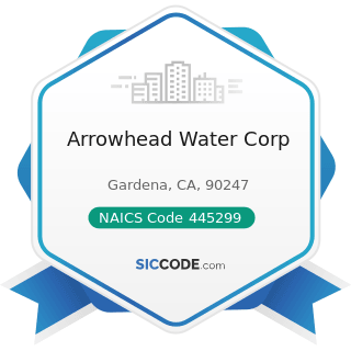 Arrowhead Water Corp - NAICS Code 445299 - All Other Specialty Food Stores