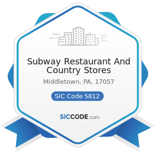 Subway Restaurant And Country Stores - SIC Code 5812 - Eating Places