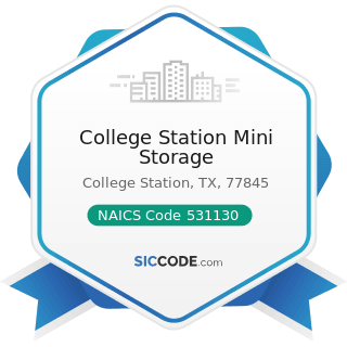 College Station Mini Storage - NAICS Code 531130 - Lessors of Miniwarehouses and Self-Storage...