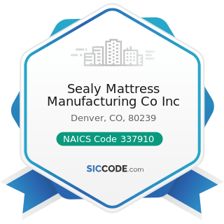 Sealy Mattress Manufacturing Co Inc - NAICS Code 337910 - Mattress Manufacturing
