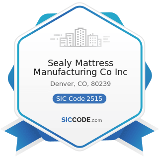 Sealy Mattress Manufacturing Co Inc - SIC Code 2515 - Mattresses, Foundations, and Convertible...