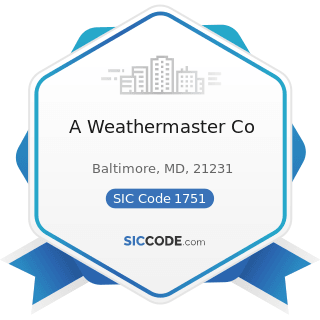 A Weathermaster Co - SIC Code 1751 - Carpentry Work