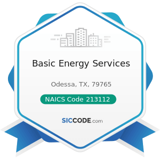 Basic Energy Services - NAICS Code 213112 - Support Activities for Oil and Gas Operations