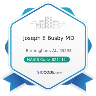 Joseph E Busby MD - NAICS Code 621111 - Offices of Physicians (except Mental Health Specialists)