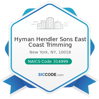 Hyman Hendler Sons East Coast Trimming - NAICS Code 314999 - All Other Miscellaneous Textile...