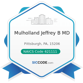 Mulholland Jeffrey B MD - NAICS Code 621111 - Offices of Physicians (except Mental Health...