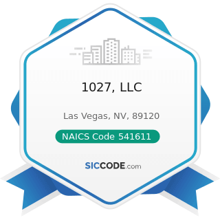 1027, LLC - NAICS Code 541611 - Administrative Management and General Management Consulting...