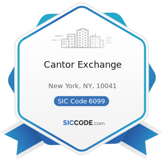 Cantor Exchange - SIC Code 6099 - Functions Related to Depository Banking, Not Elsewhere...