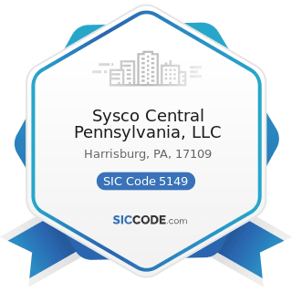 Sysco Central Pennsylvania, LLC - SIC Code 5149 - Groceries and Related Products, Not Elsewhere...