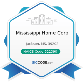 Mississippi Home Corp - NAICS Code 522390 - Other Activities Related to Credit Intermediation