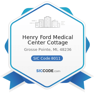 Henry Ford Medical Center Cottage - SIC Code 8011 - Offices and Clinics of Doctors of Medicine
