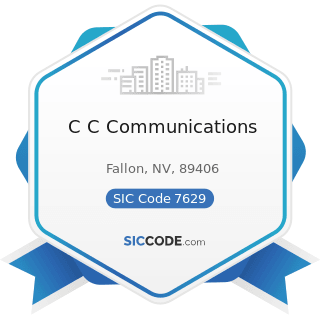 C C Communications - SIC Code 7629 - Electrical and Electronic Repair Shops, Not Elsewhere...
