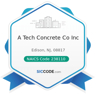 A Tech Concrete Co Inc - NAICS Code 238110 - Poured Concrete Foundation and Structure Contractors
