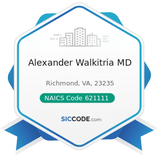 Alexander Walkitria MD - NAICS Code 621111 - Offices of Physicians (except Mental Health...
