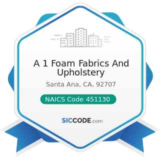 A 1 Foam Fabrics And Upholstery - NAICS Code 451130 - Sewing, Needlework, and Piece Goods Stores