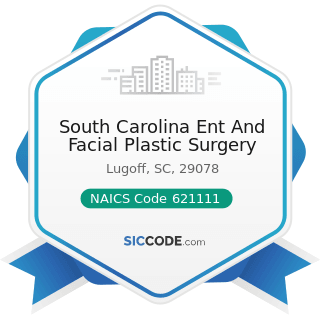 South Carolina Ent And Facial Plastic Surgery - NAICS Code 621111 - Offices of Physicians...