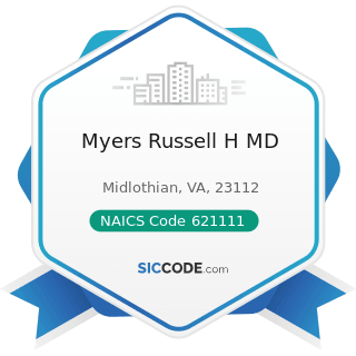 Myers Russell H MD - NAICS Code 621111 - Offices of Physicians (except Mental Health Specialists)