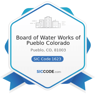 Board of Water Works of Pueblo Colorado - SIC Code 1623 - Water, Sewer, Pipeline, and...