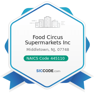Food Circus Supermarkets Inc - NAICS Code 445110 - Supermarkets and Other Grocery Retailers...