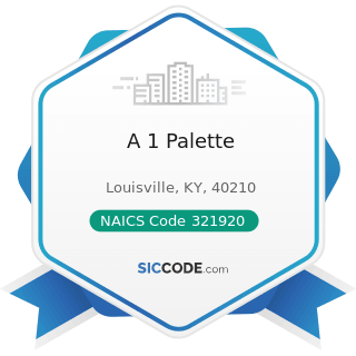 A 1 Palette - NAICS Code 321920 - Wood Container and Pallet Manufacturing