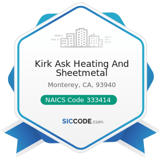 Kirk Ask Heating And Sheetmetal - NAICS Code 333414 - Heating Equipment (except Warm Air...