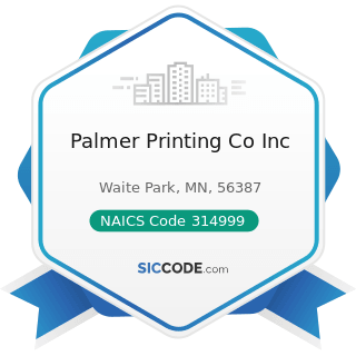 Palmer Printing Co Inc - NAICS Code 314999 - All Other Miscellaneous Textile Product Mills