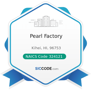 Pearl Factory - NAICS Code 324121 - Asphalt Paving Mixture and Block Manufacturing