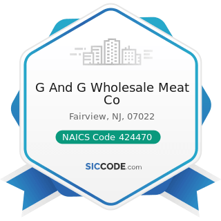 G And G Wholesale Meat Co - NAICS Code 424470 - Meat and Meat Product Merchant Wholesalers
