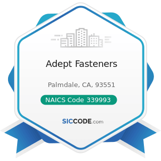 Adept Fasteners - NAICS Code 339993 - Fastener, Button, Needle, and Pin Manufacturing