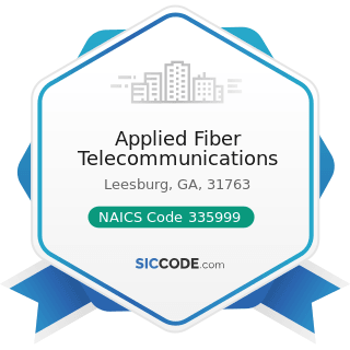 Applied Fiber Telecommunications - NAICS Code 335999 - All Other Miscellaneous Electrical...