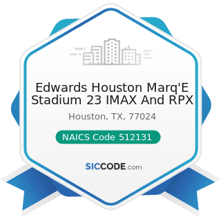 Edwards Houston Marq'E Stadium 23 IMAX And RPX - NAICS Code 512131 - Motion Picture Theaters...