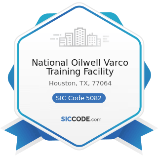 National Oilwell Varco Training Facility - SIC Code 5082 - Construction and Mining (except...