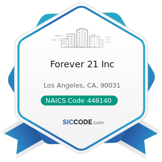 Forever 21 Inc - NAICS Code 448140 - Family Clothing Stores