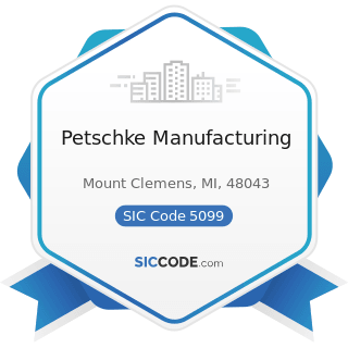 Petschke Manufacturing - SIC Code 5099 - Durable Goods, Not Elsewhere Classified