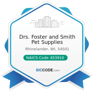 Drs. Foster and Smith Pet Supplies - NAICS Code 453910 - Pet and Pet Supplies Stores
