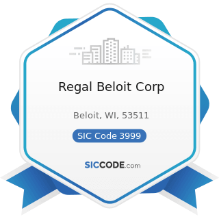 Regal Beloit Corp - SIC Code 3999 - Manufacturing Industries, Not Elsewhere Classified