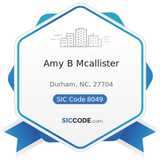 Amy B Mcallister - SIC Code 8049 - Offices and Clinics of Health Practitioners, Not Elsewhere...