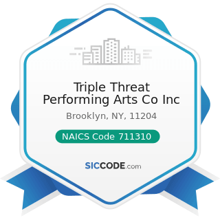 Triple Threat Performing Arts Co Inc - NAICS Code 711310 - Promoters of Performing Arts, Sports,...