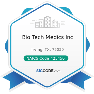 Bio Tech Medics Inc - NAICS Code 423450 - Medical, Dental, and Hospital Equipment and Supplies...