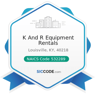 K And R Equipment Rentals - NAICS Code 532289 - All Other Consumer Goods Rental