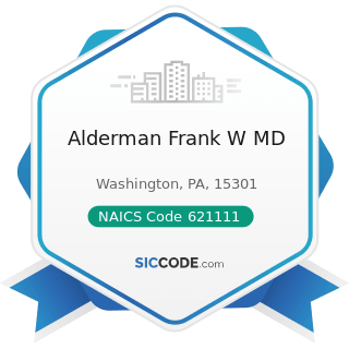 Alderman Frank W MD - NAICS Code 621111 - Offices of Physicians (except Mental Health...