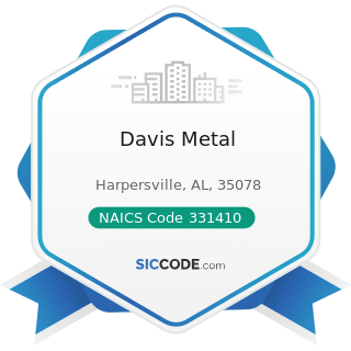 Davis Metal - NAICS Code 331410 - Nonferrous Metal (except Aluminum) Smelting and Refining